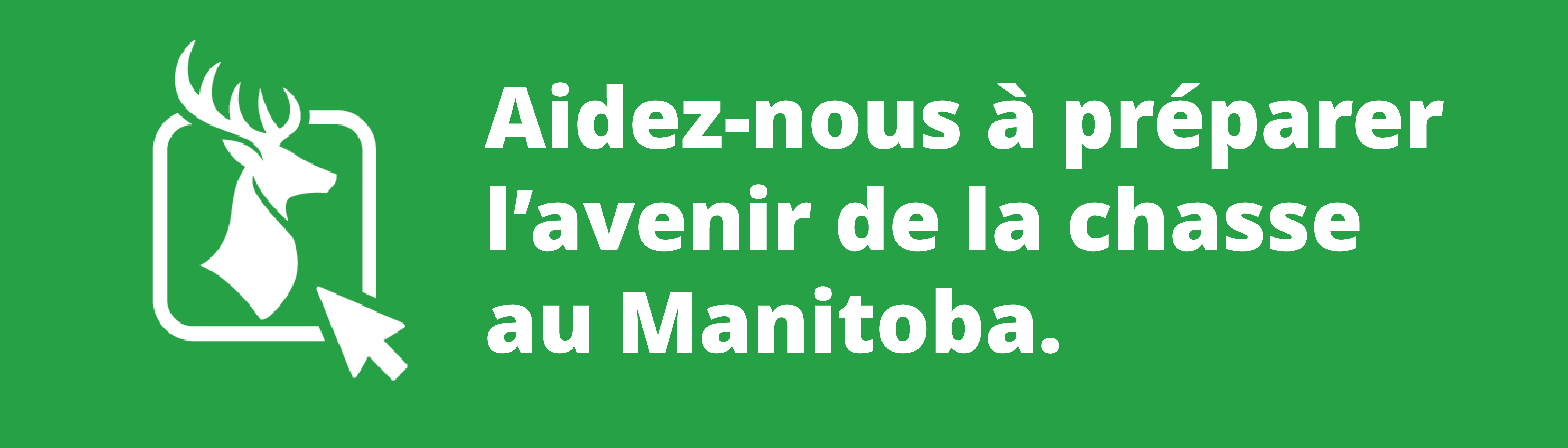 Aidez-nous à préparer l’avenir de la chasse au Manitoba.