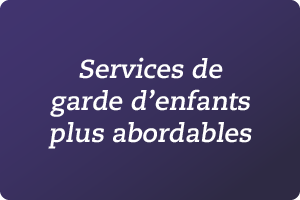 Services de garde d'enfants plus abordables